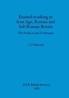 Enamel-Working in Iron Age Roman and Sub-Roman Britain