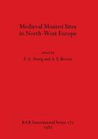 Medieval Moated Sites in North-West Europe