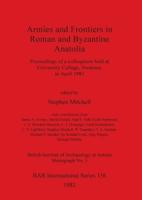 Armies and Frontiers in Roman and Byzantine Anatolia