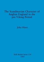 The Scandinavian Character of Anglian England in the Pre-Viking Period