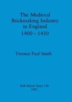 The Medieval Brickmaking Industry in England, 1400-1450