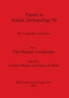 Papers in Italian Archaeology 4 Pt. 1 The Human Landscape