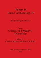 Papers in Italian Archaeology 4 Pt. 4 Classical and Medieval Archaeology