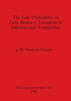 The Late Chalcolithic to Early Bronze I Transition in Palestine and Transjordan