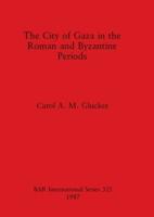 The City of Gaza in the Roman and Byzantine Periods