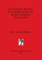 Las Cerámicas Africanas De La Ciudad Romana De Baetulo (Hispania Tarraconensis)