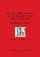 An Alisis Y Clasificacion De La Ceramica De Un Sitio Maya Del clasico,Yaxchilan,Mexico