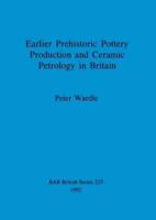 Earlier Prehistoric Pottery Production and Ceramic Petrology in Britain