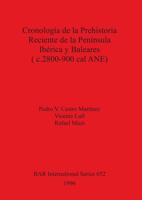 Cronología De La Prehistoria Reciente De La Península Ibérica Y Baleares (C.2800-900 Cal ANE)