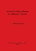 Mesolithic Forest Hunters in Ukrainian Polessye