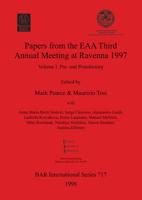 Papers from the EAA Third Annual Meeting at Ravenna 1997. Vol.1Pre- And Protohistory