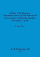 A Study of the Impact of Imparkment on the Social Landscape of Cambridgeshire and Huntingdonshire from C1080 to 1760