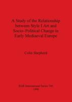 A Study of the Relationship Between Style I Art and Socio-Political Change in Early Mediaeval Europe