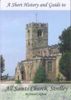 A Short History and Guide to All Saints Church, Strelley