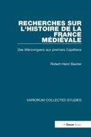 Recherches Sur L'histoire De La France Medievale