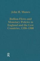 Bullion Flows and Monetary Policies in England and the Low Countries 1350-1500