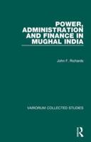 Power, Administration, and Finance in Mughal India