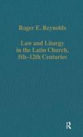 Law and Liturgy in the Latin Church, 5Th-12Th Centuries
