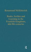 Books, Scribes, and Learning in the Frankish Kingdoms, 6Th-9Th Centuries