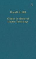 Studies in Medieval Islamic Technology