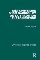 Métaphysique d'Ibn Gabirol Et De La Tradition Platonicienne