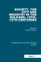 Society, the City and Industry in the Balkans, 15Th-19Th Centuries