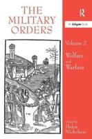The Military Orders. Volume 2 Welfare and Warfare