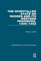 The Hospitaller State on Rhodes and Its Western Provinces 1306-1462