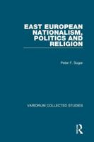 East European Nationalism, Politics and Religion