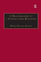 L'Hagiographie Et l'Iconoclasme Byzantin