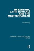 Byzantium, Latin Romania and the Mediterranean