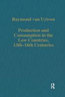 Production and Consumption in the Low Countries, 13Th-16Th Centuries