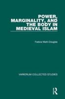 Power, Marginality, and the Body in Medieval Islam