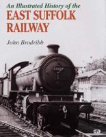 An Illustrated History of the East Suffolk Railway