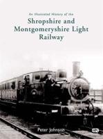 An Illustrated History of the Shropshire and Montgomeryshire Light Railway