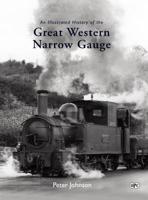 An Illustrated History of the Great Western Narrow Gauge