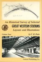 An Historical Survey of Selected Great Western Stations. Volume 4