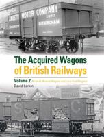 The Acquired Wagons of British Railways. Volume 2 All-Steel Mineral Wagons and Loco Coal Wagons