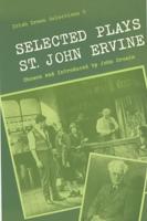 Selected Plays of St. John Ervine
