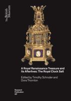 A Royal Renaissance Treasure and Its Afterlives