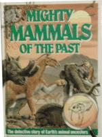 Creatures of the Past. No. 3 Mighty Mammals of the Past