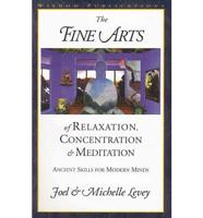 The Fine Arts of Relaxation, Concentration, and Meditation