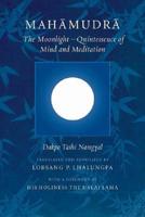 Mahamudra, the Moonlight Quintessence of Mind and Meditation