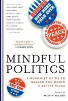 Mindful Politics: A Buddhist Guide to Making The Word A Better Place