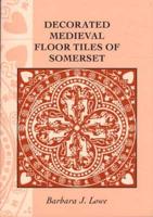Decorated Medieval Floor Tiles of Somerset