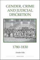 Gender, Crime and Judicial Discretion 1780-1830
