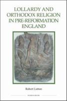 Lollardy and Orthodox Religion in Pre-Reformation England