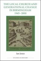The Local Church and Generational Change in Birmingham, 1945-2000