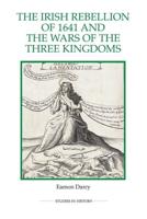 The Irish Rebellion of 1641 Amd the Wars of the Three Kingdoms
