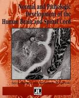Normal and Pathologic Development of the Human Brain and Spinal Cord